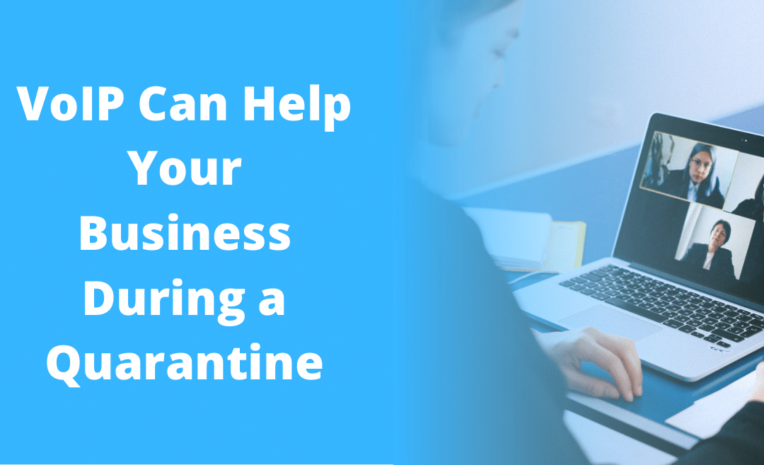 VoIP Can Help Your Business During a Quarantine